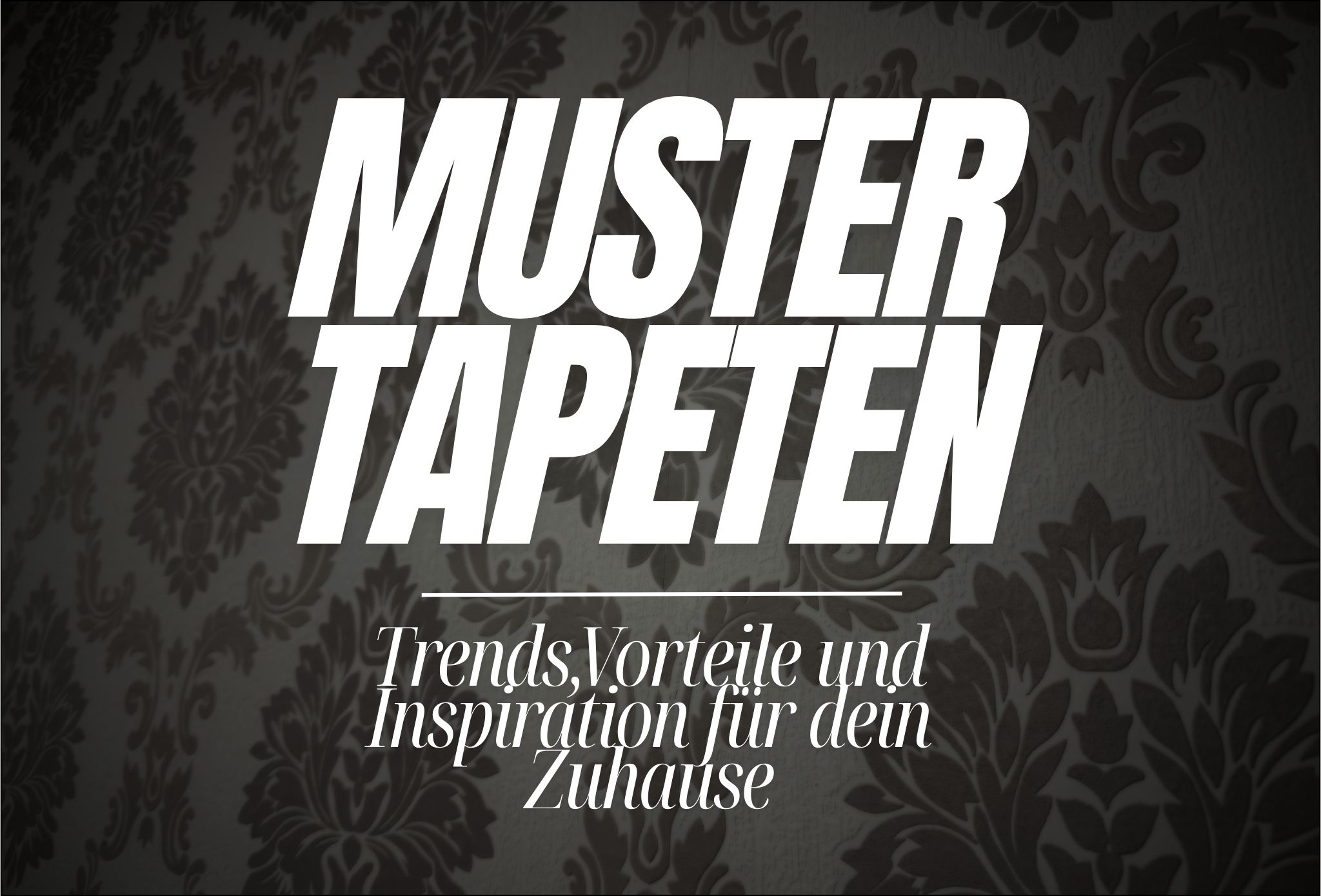 Mustertapeten – Trends, Vorteile und Inspiration für dein Zuhause